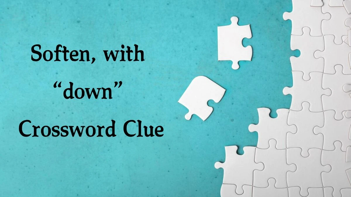 NYT Soften, with “down” Crossword Clue Puzzle Answer from October 09, 2024