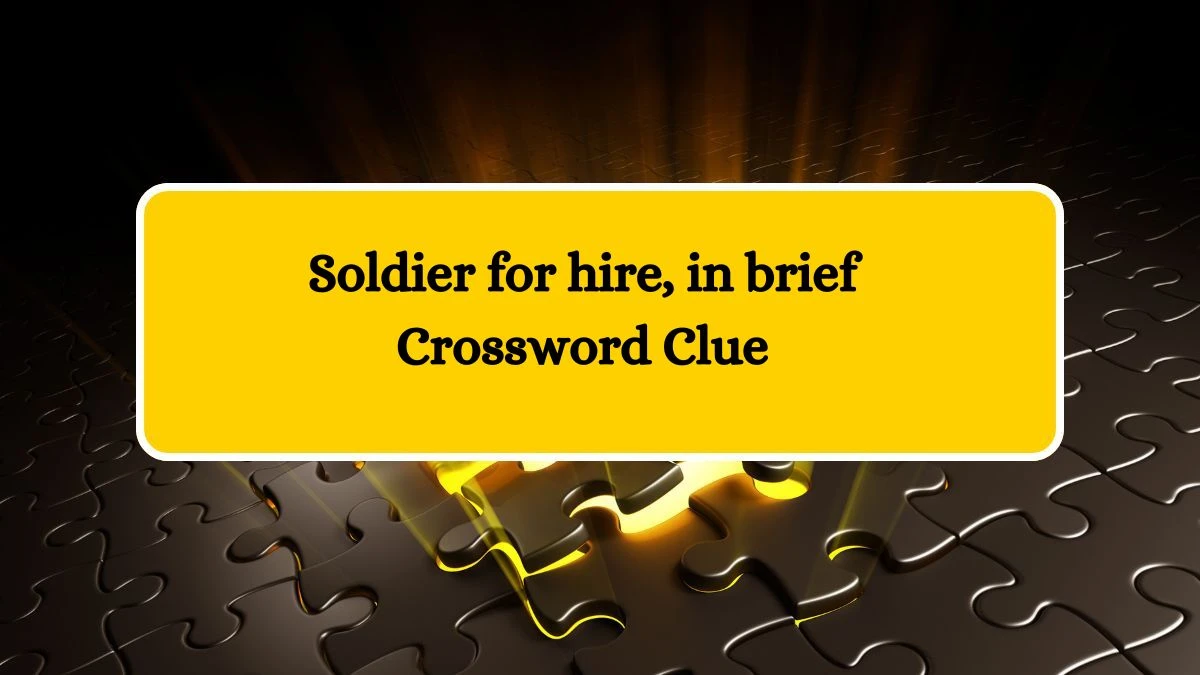 Soldier for hire, in brief NYT Crossword Clue Puzzle Answer on October 09, 2024