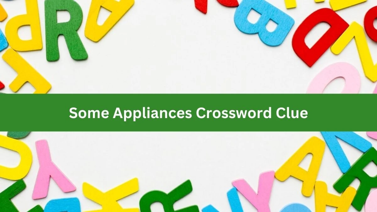 NYT Some Appliances Crossword Clue Puzzle Answer from October 05, 2024