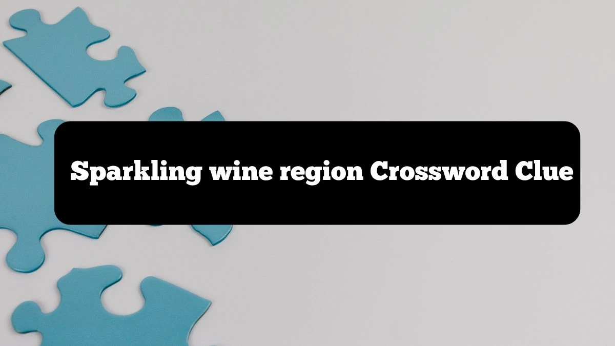 Sparkling wine region NYT Crossword Clue Puzzle Answer on October 07, 2024