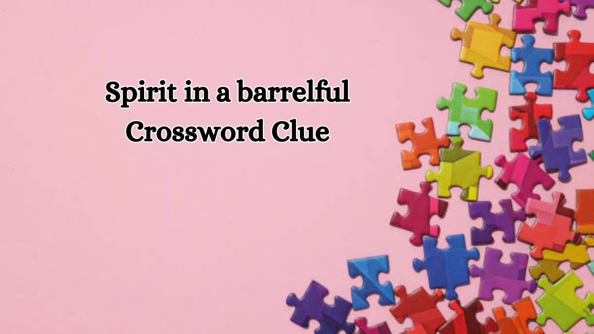 Spirit in a barrelful Crossword Clue Answers on October 19, 2024