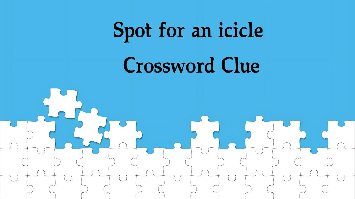 NYT Spot for an icicle Crossword Clue Puzzle Answer from October 08, 2024