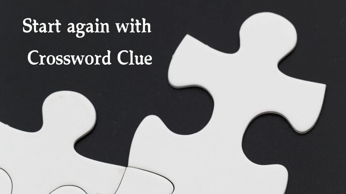 Daily Commuter Start again with Crossword Clue 4 Letters Puzzle Answer from October 22, 2024