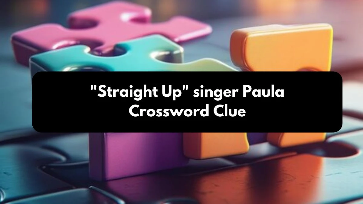 Straight Up singer Paula Daily Commuter Crossword Clue Puzzle Answer from October 25, 2024