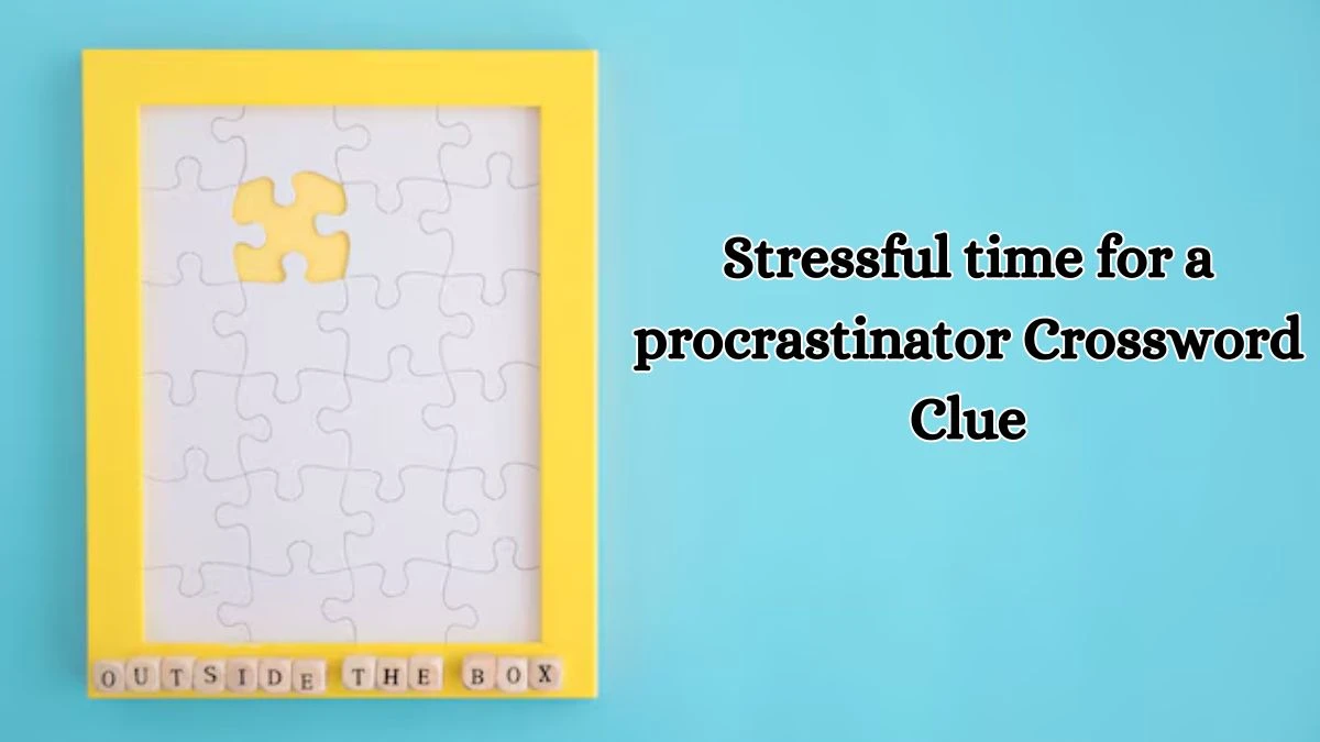 LA Times Stressful time for a procrastinator Crossword Clue Puzzle Answer from October 16, 2024