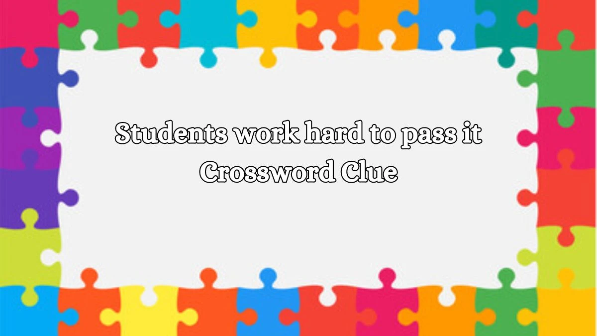 Students work hard to pass it Daily Themed Crossword Clue Puzzle Answer from October 15, 2024