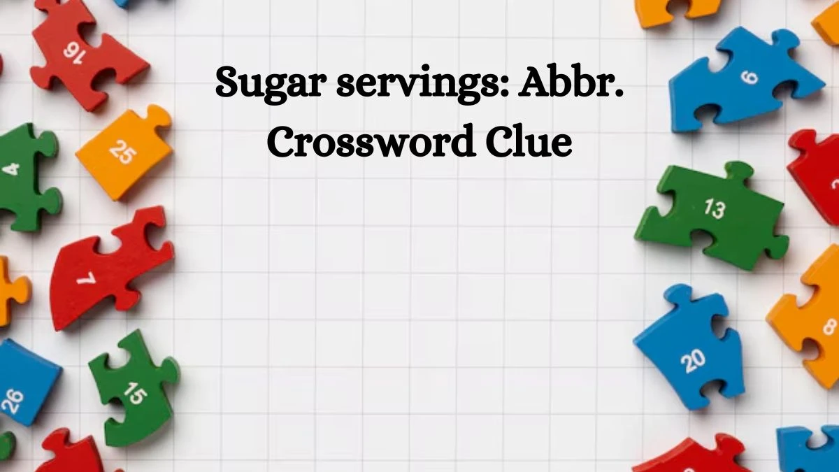 NYT Sugar servings: Abbr. Crossword Clue Puzzle Answer from October 07, 2024