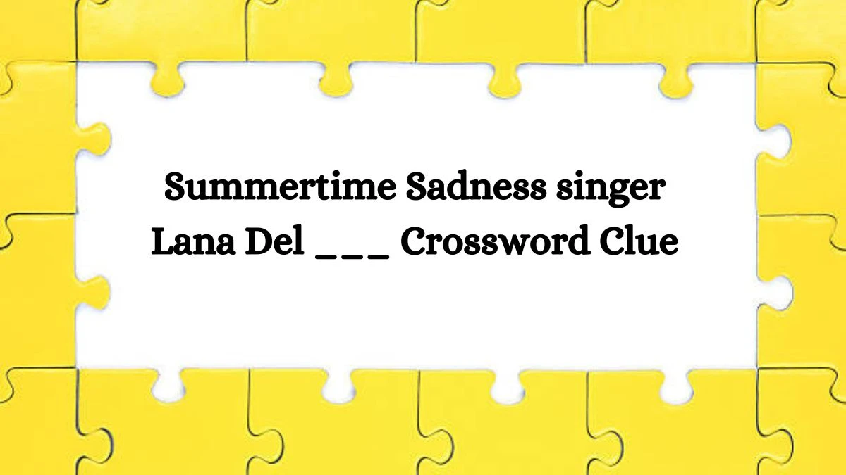 Summertime Sadness singer Lana Del ___ Daily Themed Crossword Clue Puzzle Answer from October 15, 2024