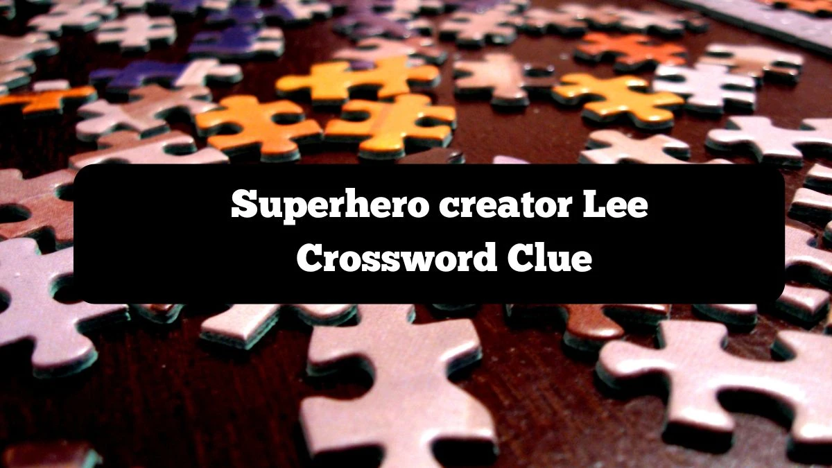 NYT Superhero creator Lee Crossword Clue Puzzle Answer from October 07, 2024