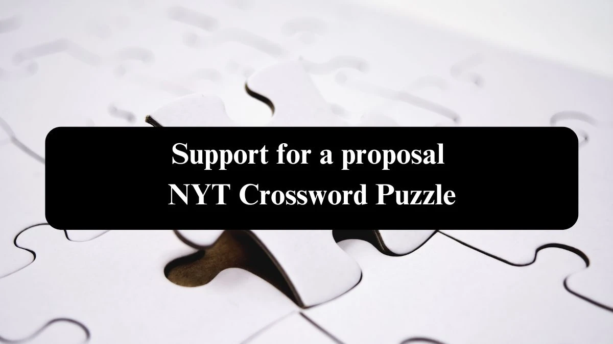 Support for a proposal NYT Crossword Puzzle