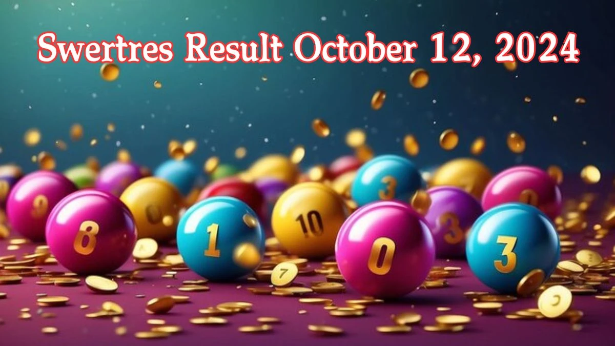 Swertres Result October 12, 2024 - Winning Numbers Announced!