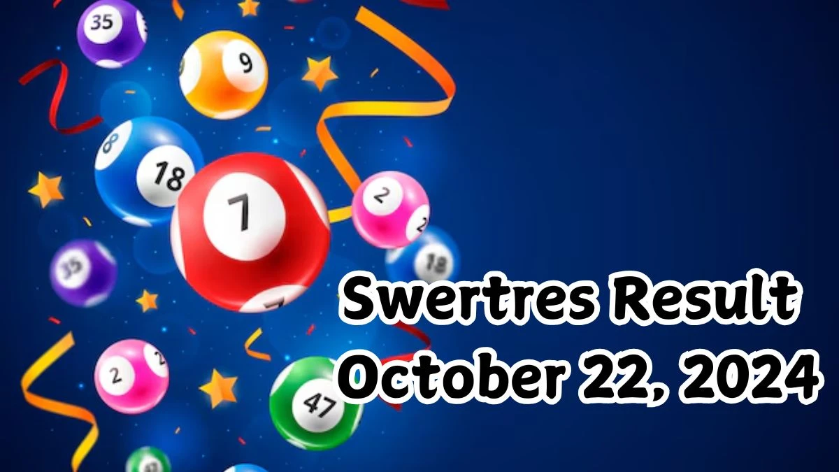 Swertres Result October 22, 2024 - Winning Numbers Announced!