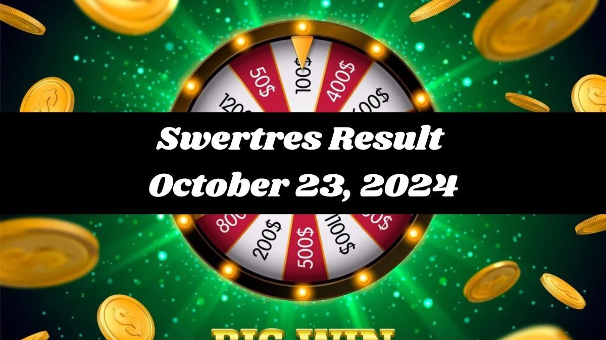 Swertres Result October 23, 2024 - Winning Numbers Announced!