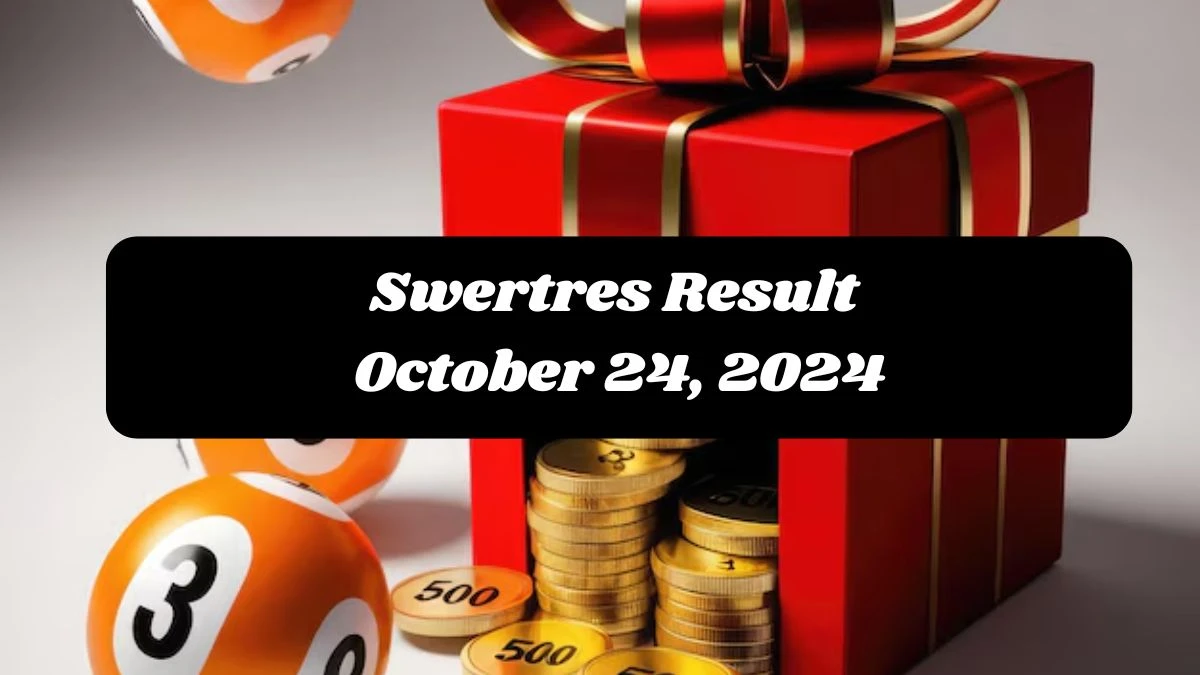 Swertres Result October 24, 2024 - Winning Numbers Announced!