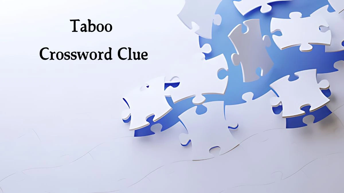 Taboo NYT Crossword Clue Puzzle Answer from October 07, 2024