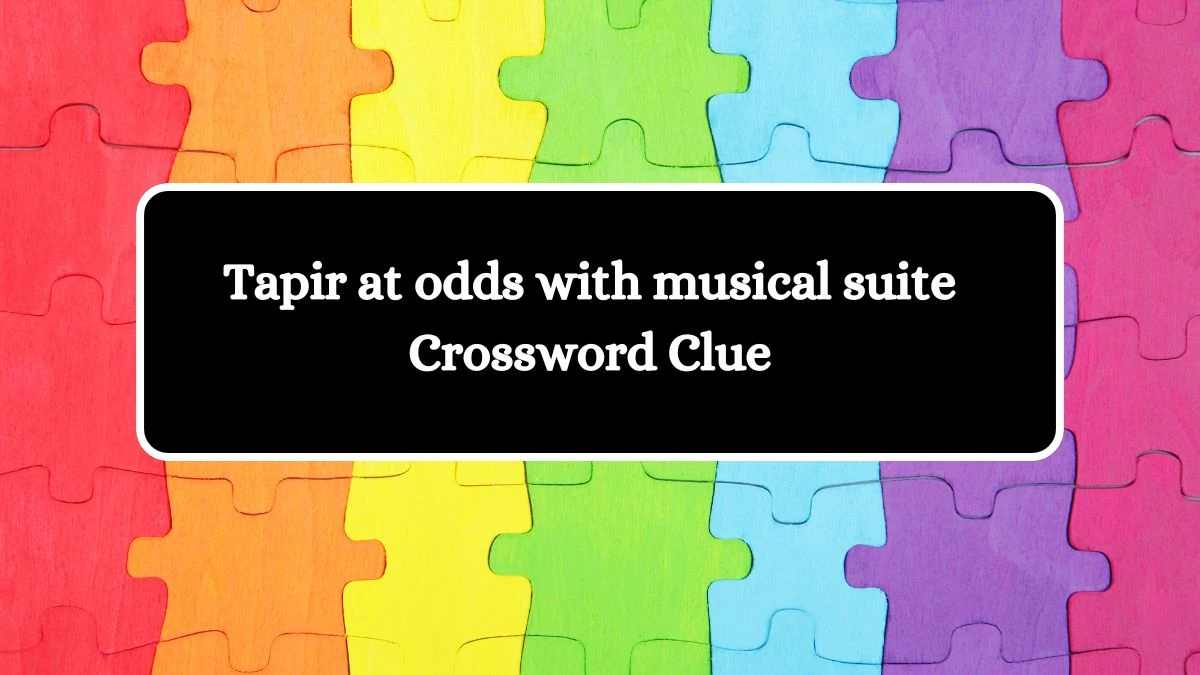 Tapir at odds with musical suite Crossword Clue Puzzle Answer from October 19, 2024