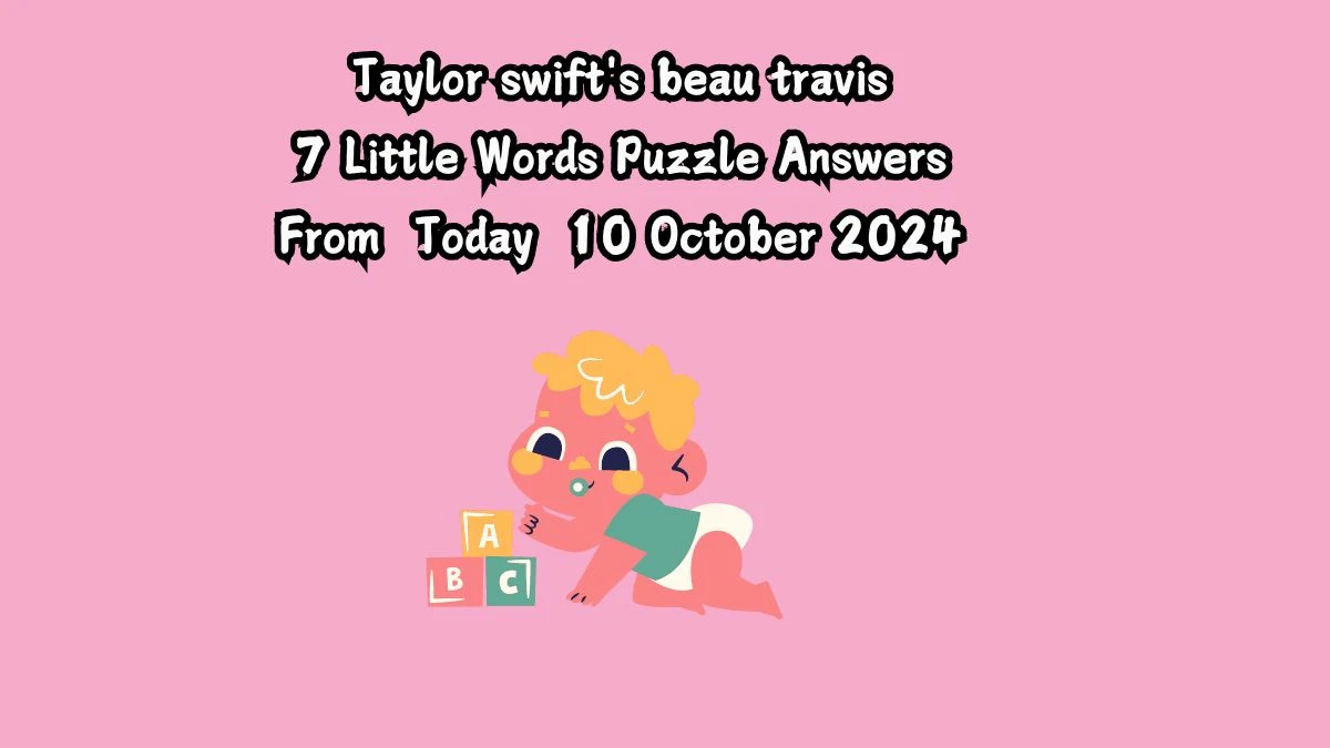 Taylor swift's beau travis 7 Little Words Puzzle Answer from October 10, 2024