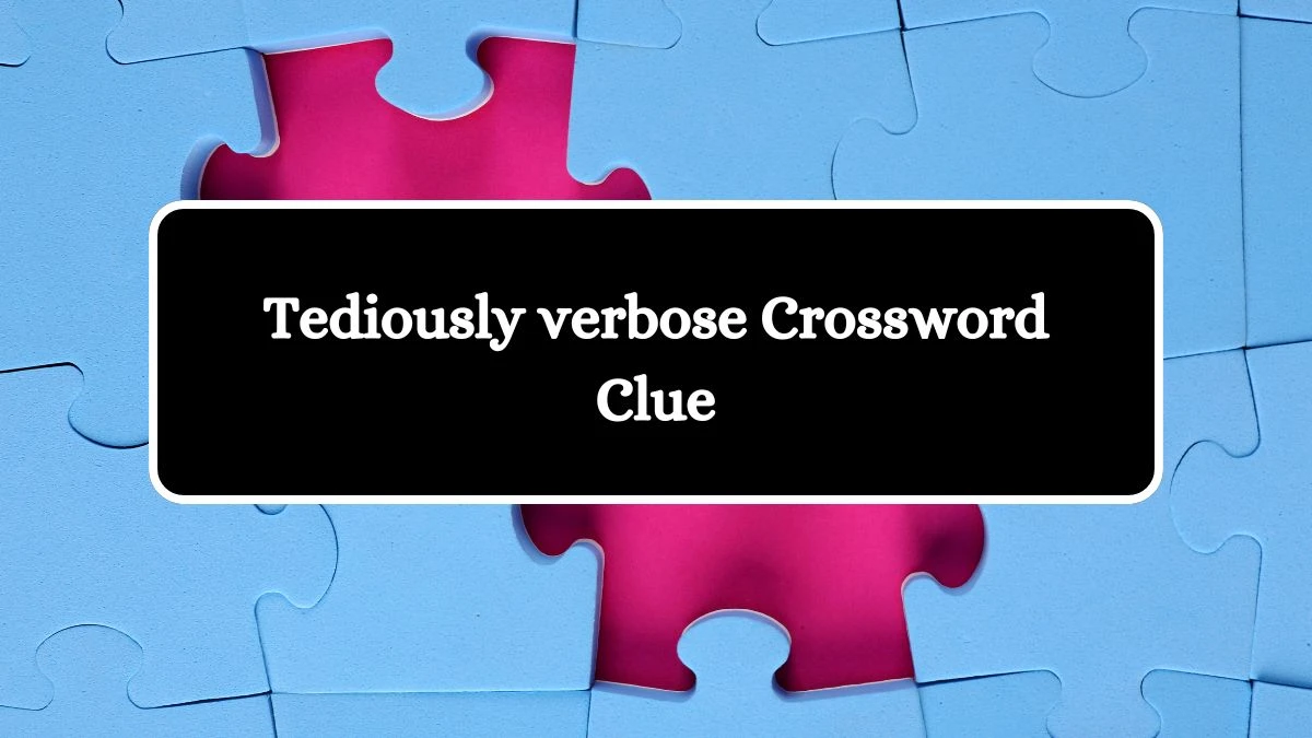 Tediously verbose 7 Little Words Puzzle Answer from October 03, 2024