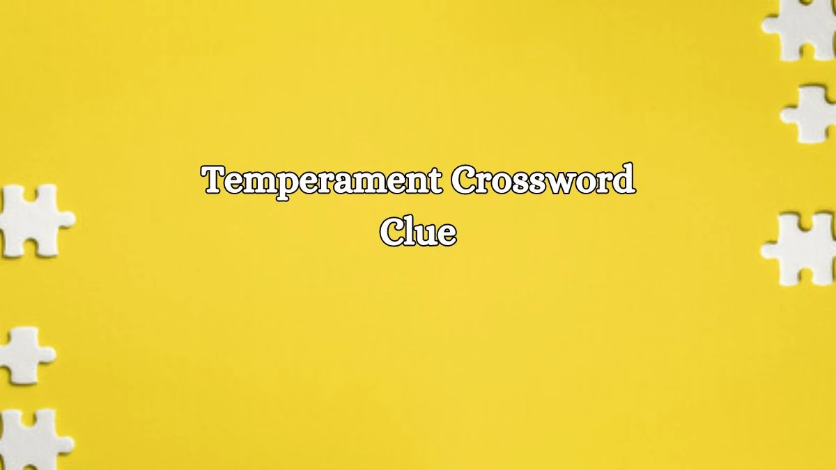 Irish Daily Mail Quick Temperament Crossword Clue Puzzle Answer from October 15, 2024