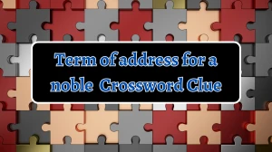 Term of address for a noble 7 Little Words Puzzle Answer from October 05, 2024