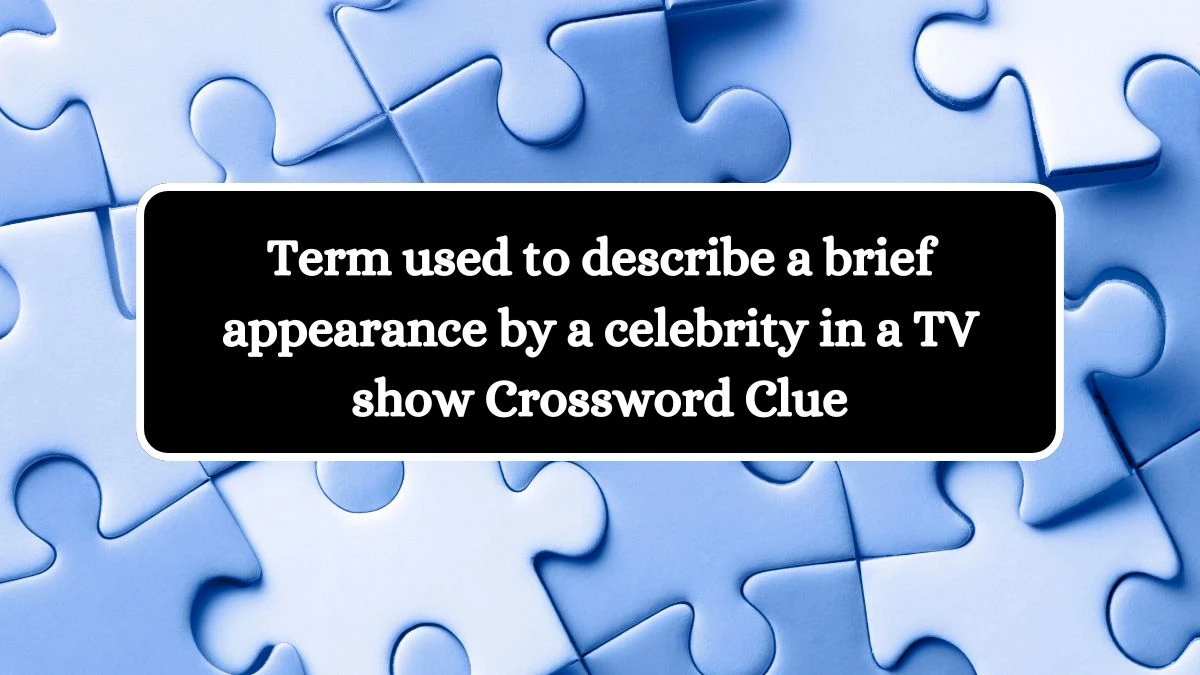 Term used to describe a brief appearance by a celebrity in a TV show Daily Themed Crossword Clue Puzzle Answer from October 16, 2024