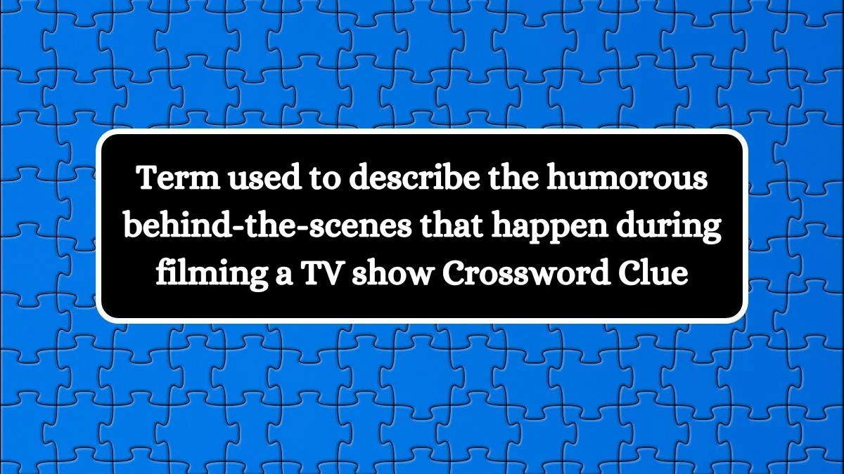 Term used to describe the humorous behind-the-scenes that happen during filming a TV show Daily Themed Crossword Clue Puzzle Answer from October 16, 2024