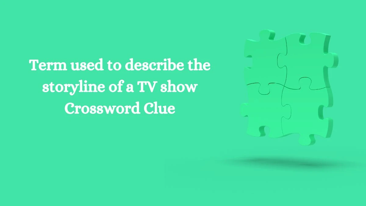 Term used to describe the storyline of a TV show Daily Themed Crossword Clue Puzzle Answer from October 16, 2024