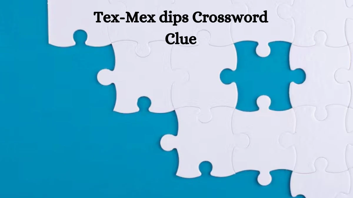 Tex-Mex dips NYT Crossword Clue Puzzle Answer on October 07, 2024