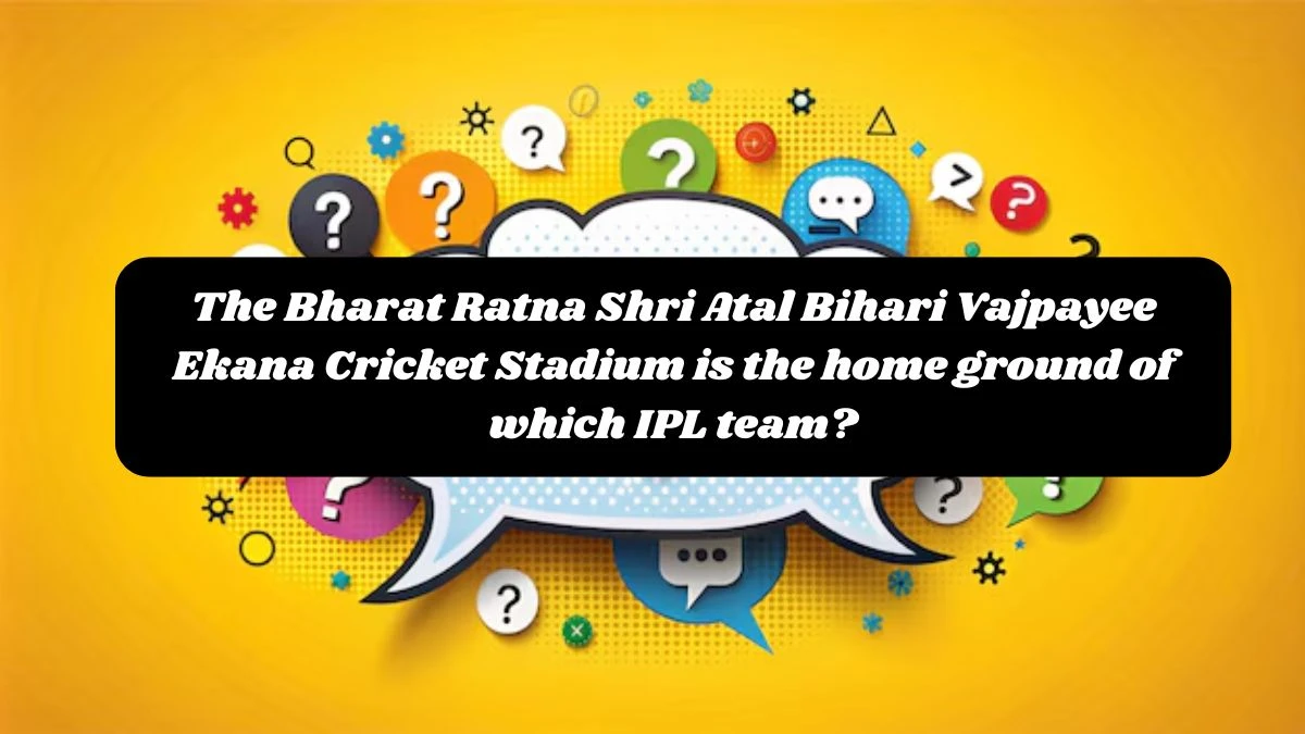 The Bharat Ratna Shri Atal Bihari Vajpayee Ekana Cricket Stadium is the home ground of which IPL team? Amazon Quiz Answer Today October 24, 2024