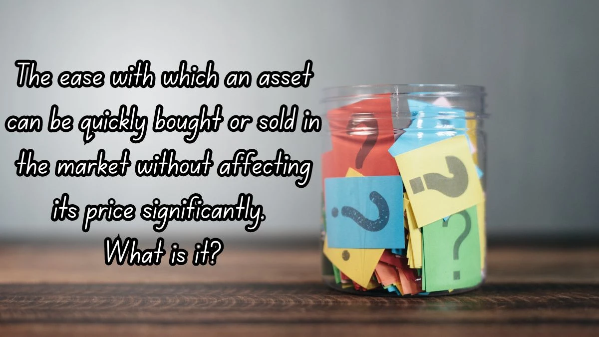 The ease with which an asset can be quickly bought or sold in the market without affecting its price significantly. What is it? Musk X Empire Riddle of the Day 04 October 2024