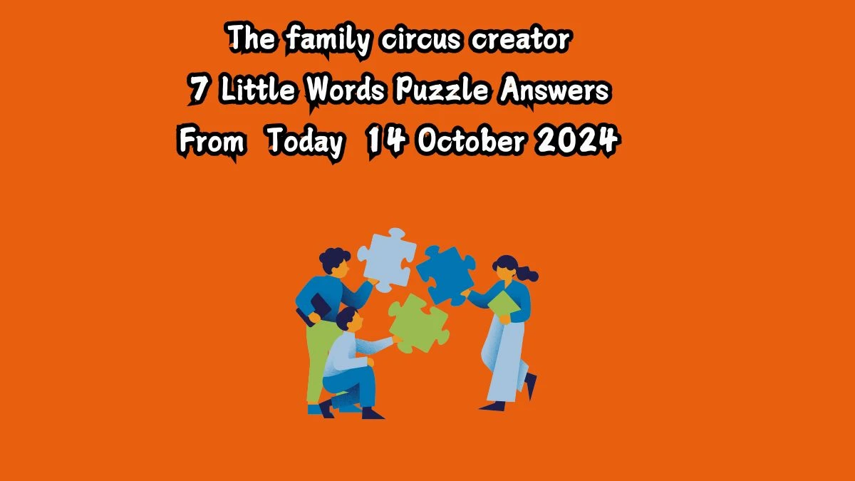 The family circus creator 7 Little Words Puzzle Answer from October 14, 2024