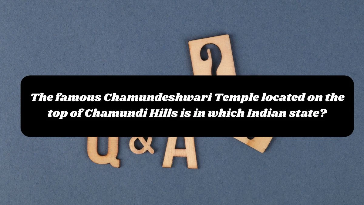 The famous Chamundeshwari Temple located on the top of Chamundi Hills is in which Indian state? Amazon Quiz Answer Today October 23, 2024