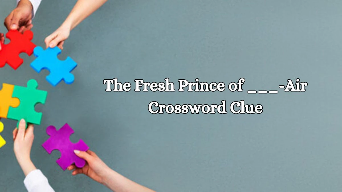 The Fresh Prince of ___-Air Daily Commuter Crossword Clue Answers on October 15, 2024