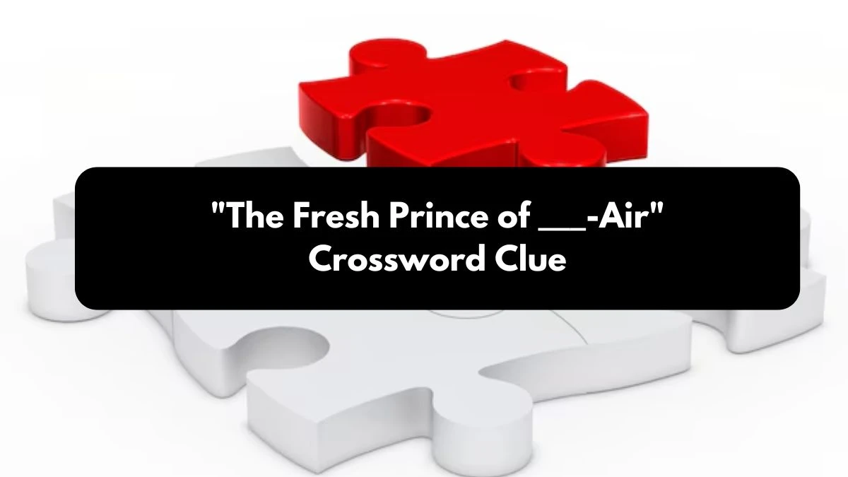 Daily Commuter The Fresh Prince of ___-Air Crossword Clue 3 Letters Puzzle Answer from October 24, 2024