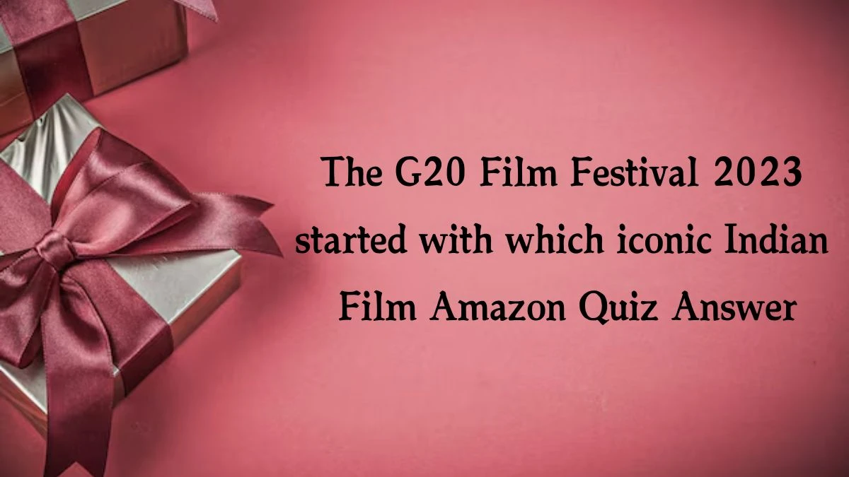 The G20 Film Festival 2023 started with which iconic Indian Film Amazon Quiz Answer Today October 10, 2024