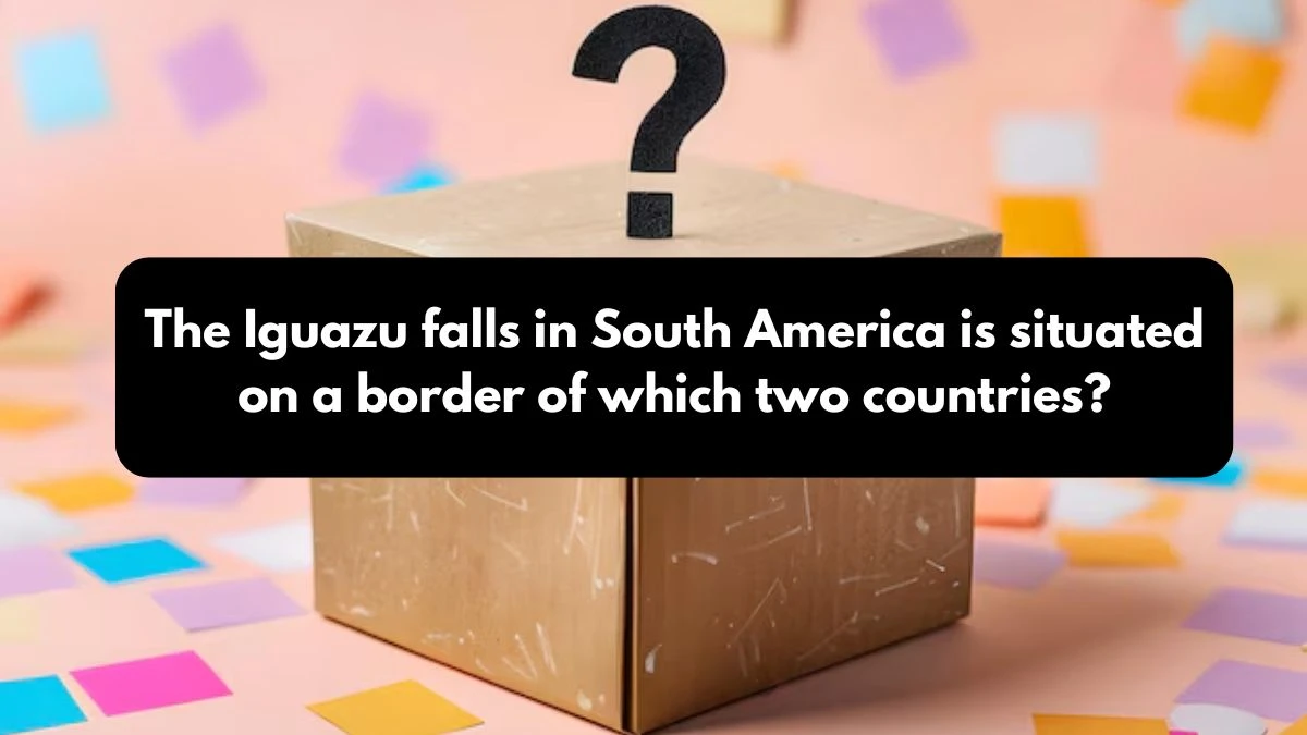 The Iguazu falls in South America is situated on a border of which two countries? Amazon Quiz Answer Today October 25, 2024