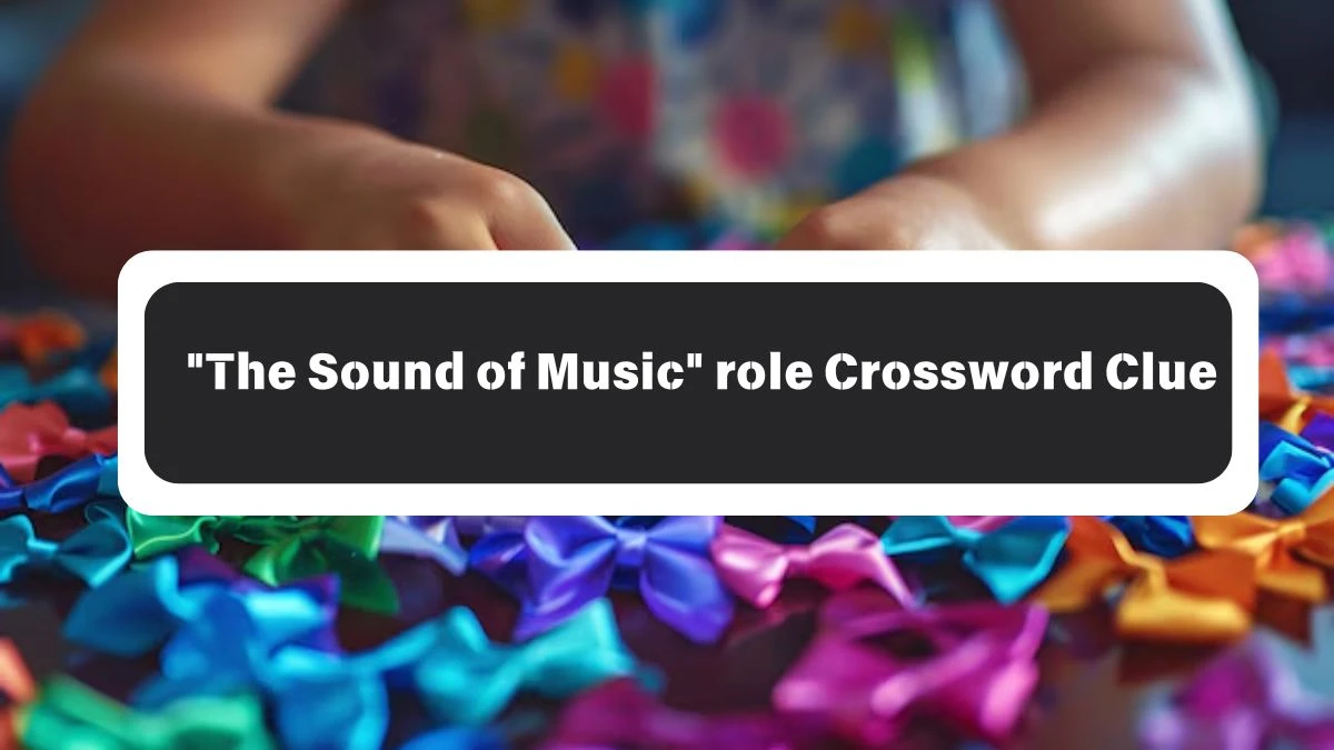 The Sound of Music role Daily Commuter Crossword Clue Puzzle Answer from October 26, 2024