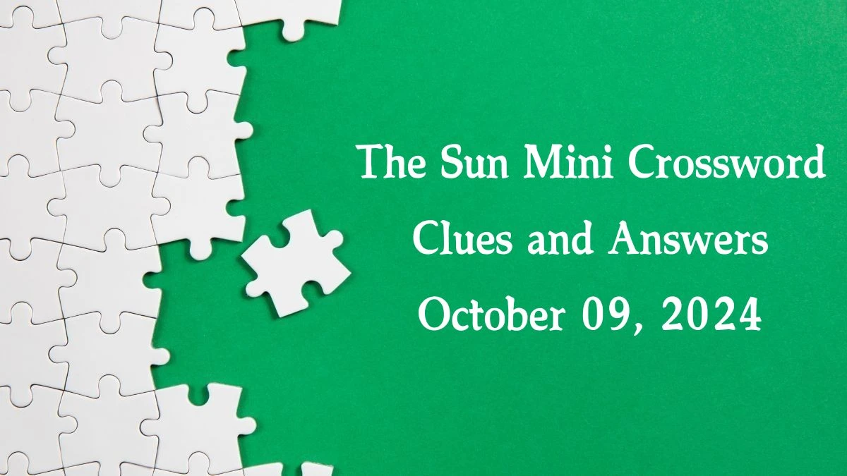 The Sun Mini Crossword Clues and Answers October 09, 2024