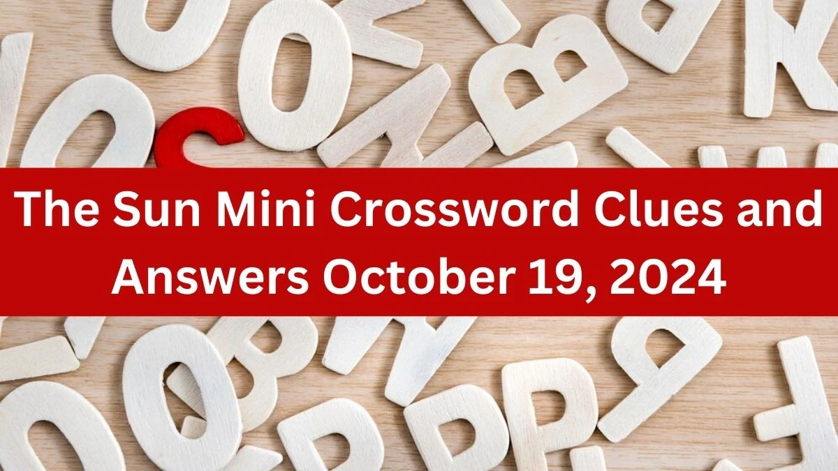 The Sun Mini Crossword Clues and Answers October 19, 2024