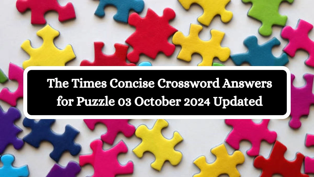 The Times Concise Crossword Answers for Puzzle 03 October 2024 Updated