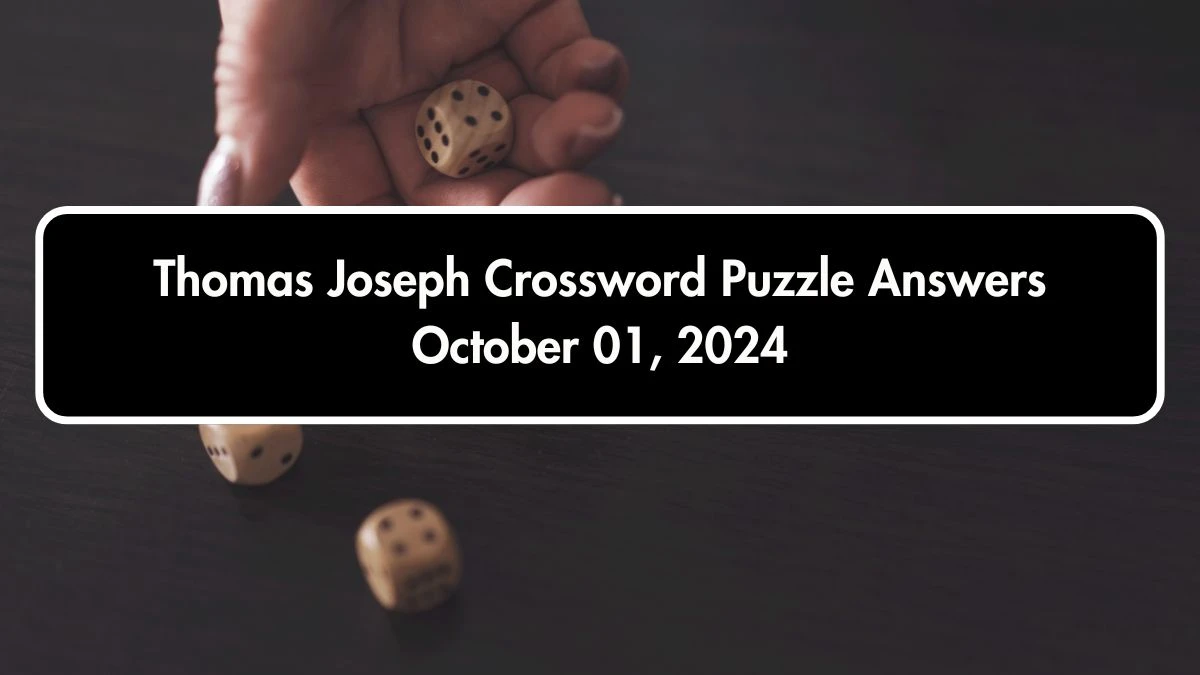 Thomas Joseph Crossword Puzzle Answers October 01, 2024