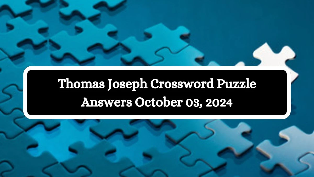 Thomas Joseph Crossword Puzzle Answers October 03, 2024