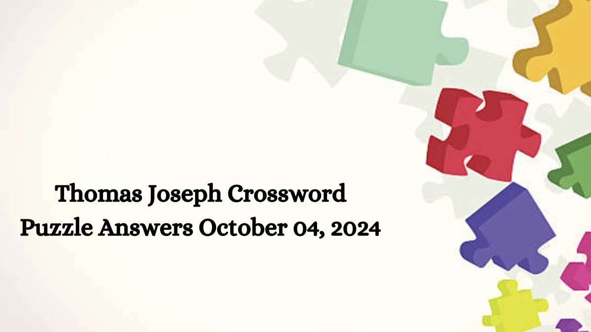 Thomas Joseph Crossword Puzzle Answers October 04, 2024