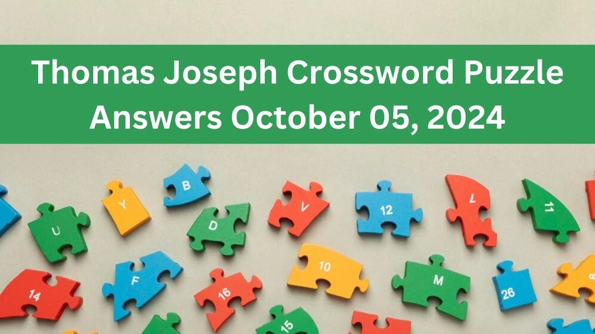 Thomas Joseph Crossword Puzzle Answers October 05, 2024