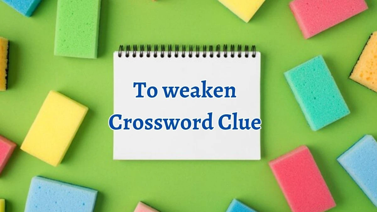 Irish Daily Mail Quick To weaken Crossword Clue Puzzle Answer from October 05, 2024