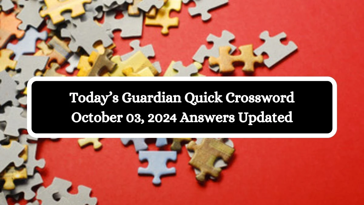 Today’s Guardian Quick Crossword October 03, 2024 Answers Updated