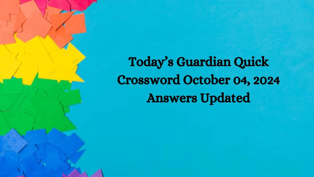 Today’s Guardian Quick Crossword October 04, 2024 Answers Updated