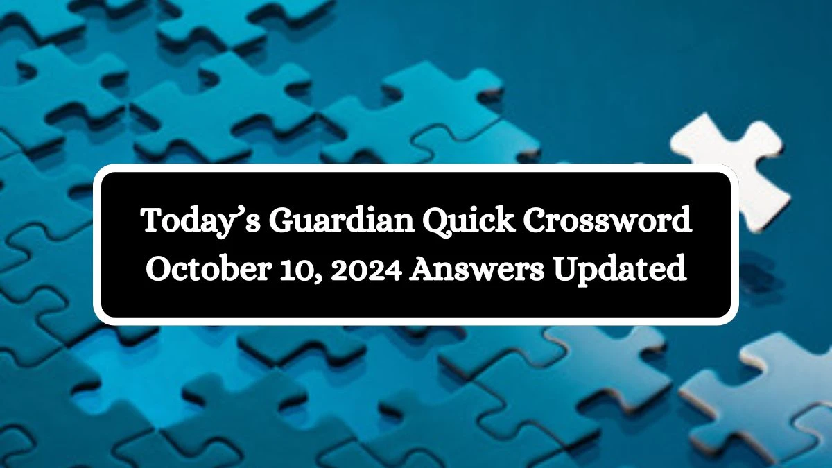 Today’s Guardian Quick Crossword October 10, 2024 Answers Updated