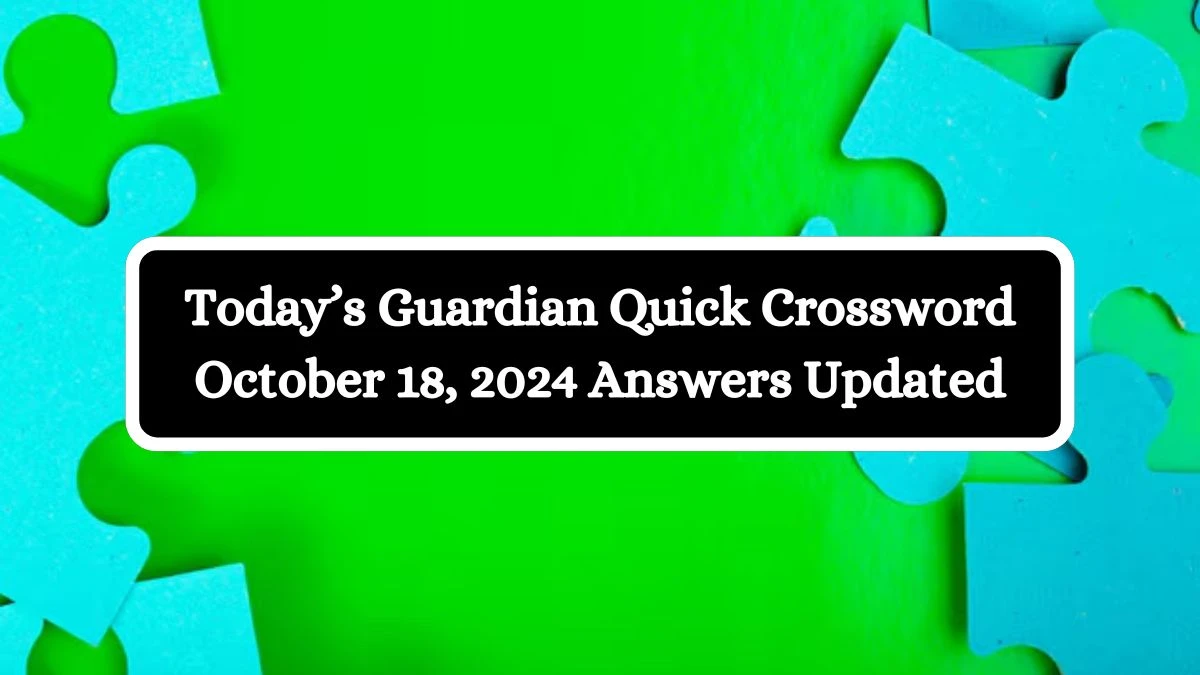 Today’s Guardian Quick Crossword October 18, 2024 Answers Updated