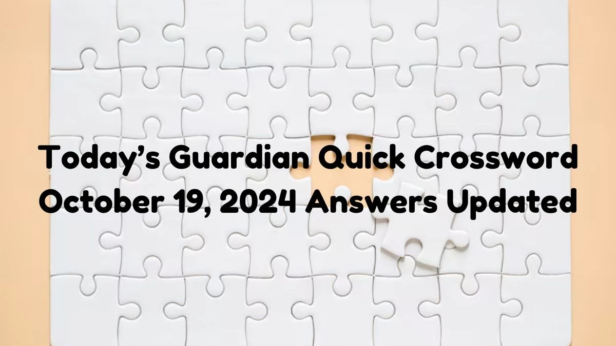 Today’s Guardian Quick Crossword October 19, 2024 Answers Updated